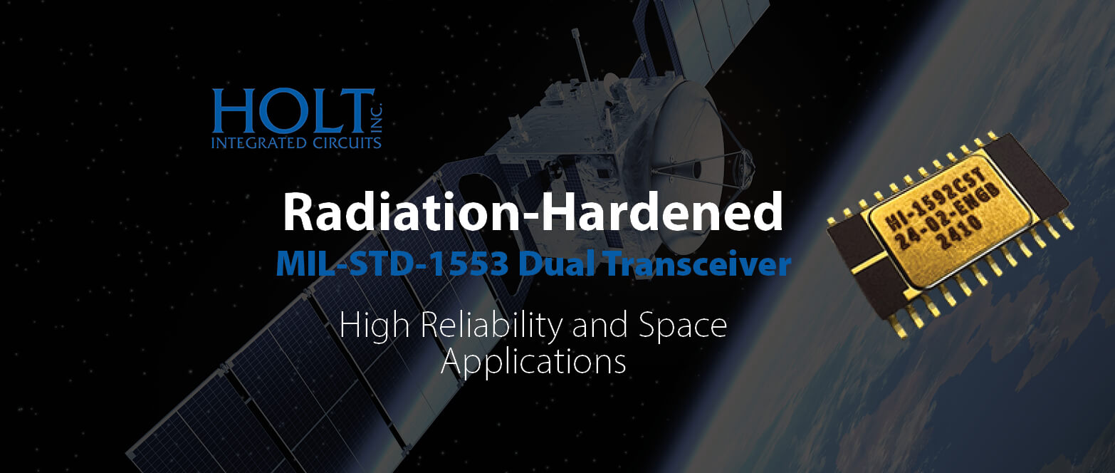 Holt Announces Radiation-Hardened 3.3V MIL-STD-1553 Dual Transceiver  for High Reliability and Space Applications 